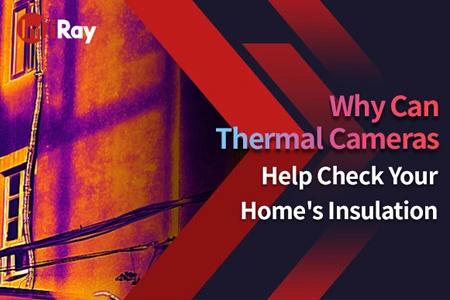 サーマルカメラがあなたの家の断熱材のチェックに役立つ理由