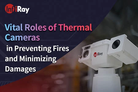 火災の防止と被害の最小限化におけるサーマルカメラの重要な役割