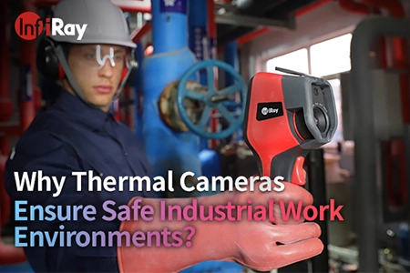 なぜサーマルカメラは安全な産業作業環境を確保するのですか?