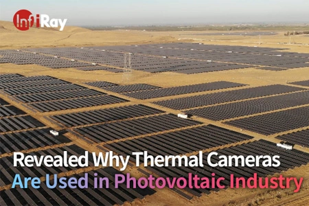 サーマルカメラが太陽光発電業界で使用されている理由が明らかになりました