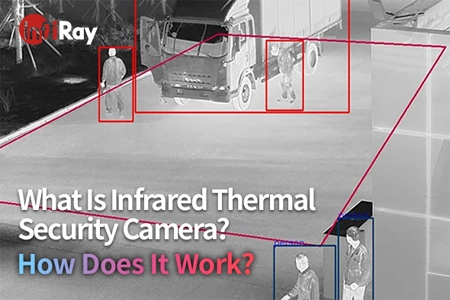 赤外線サーマルセキュリティカメラとは何ですか? それはどのように機能しますか?